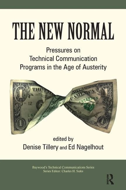 The New Normal: Pressures on Technical Communication Programs in the Age of Austerity (Baywood's Technical Communications)