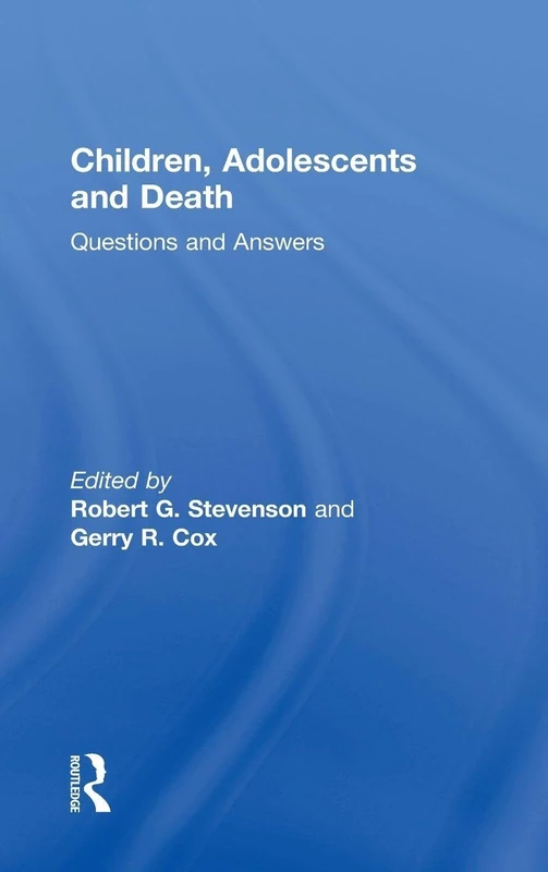 Routledge Children, Adolescents, and Death: Questions and Answers