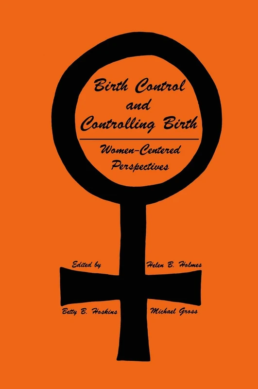 Birth Control and Controlling Birth: Women-Centered Perspectives (Contemporary Issues in Biomedicine, Ethics, and Society) - Image 1