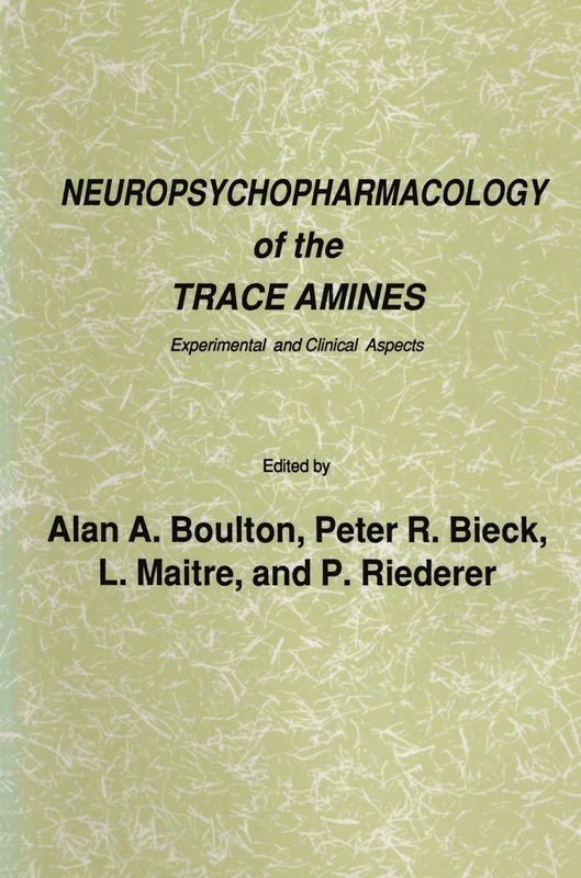 Neuropsychopharmacology of the Trace Amines: Experimental and Clinical Aspects (Experimental and Clinical Neuroscience)
