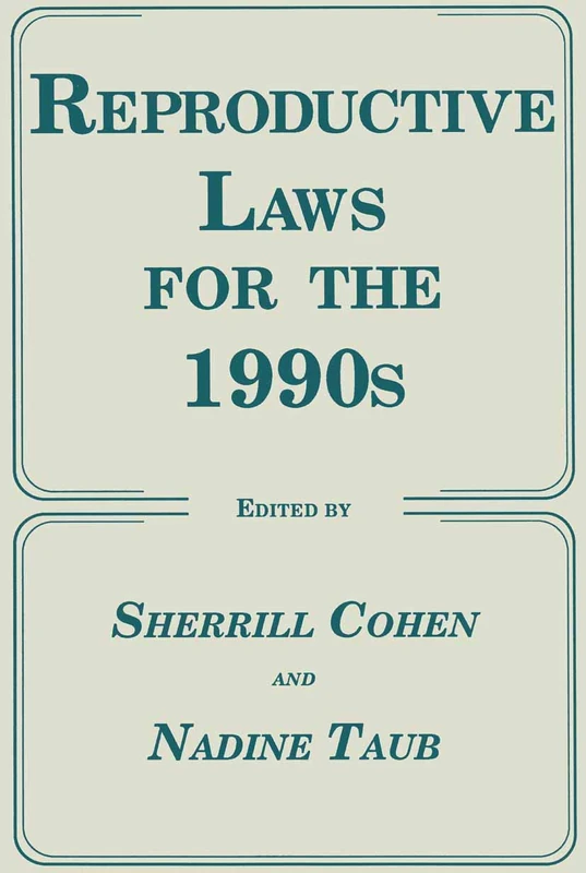 Reproductive Laws for the 1990s (Contemporary Issues in Biomedicine, Ethics, and Society)