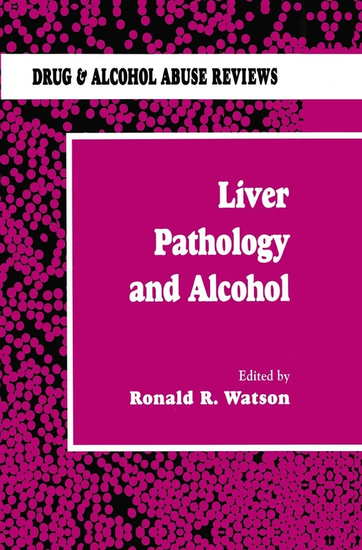Liver Pathology and Alcohol: Drug & Alcohol Abuse Reviews: 2