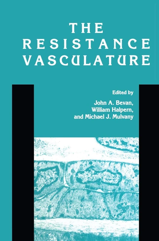 The Resistance Vasculature: A Publication of the University of Vermont Center for Vascular Research (Vascular Biomedicine)