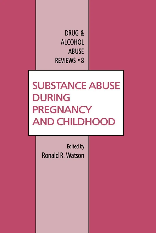 Substance Abuse During Pregnancy and Childhood: 8 (Drug and Alcohol Abuse Reviews, 8)