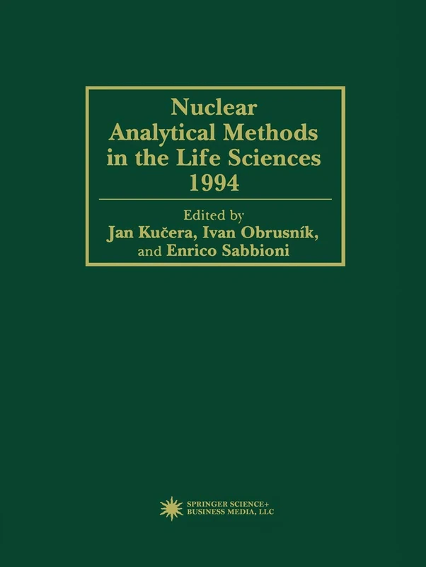Nuclear Analytical Methods in the Life Sciences 1994: 43 (Biological Trace Element Research,)