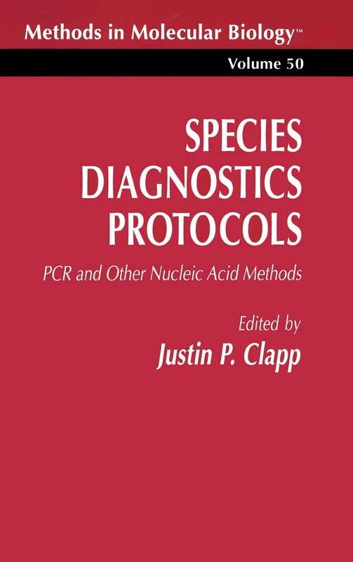 Species Diagnostics Protocols: PCR and Other Nucleic Acid Methods: 50 (Methods in Molecular Biology, 50)