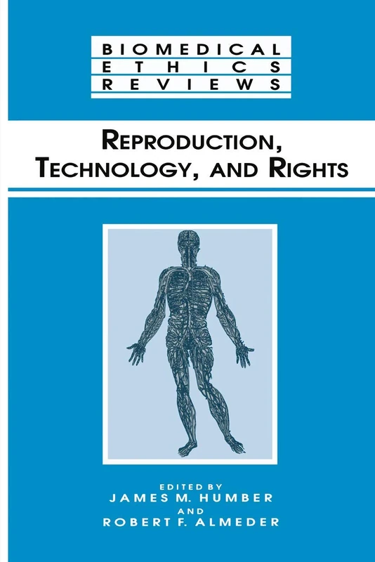 Reproduction, Technology, and Rights: 1995 (Biomedical Ethics Reviews)