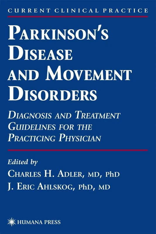 Parkinson’s Disease and Movement Disorders: Diagnosis and Treatment Guidelines for the Practicing Physician (Current Clinical Practice)