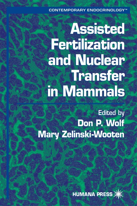 Assisted Fertilization and Nuclear Transfer in Mammals (Contemporary Endocrinology)