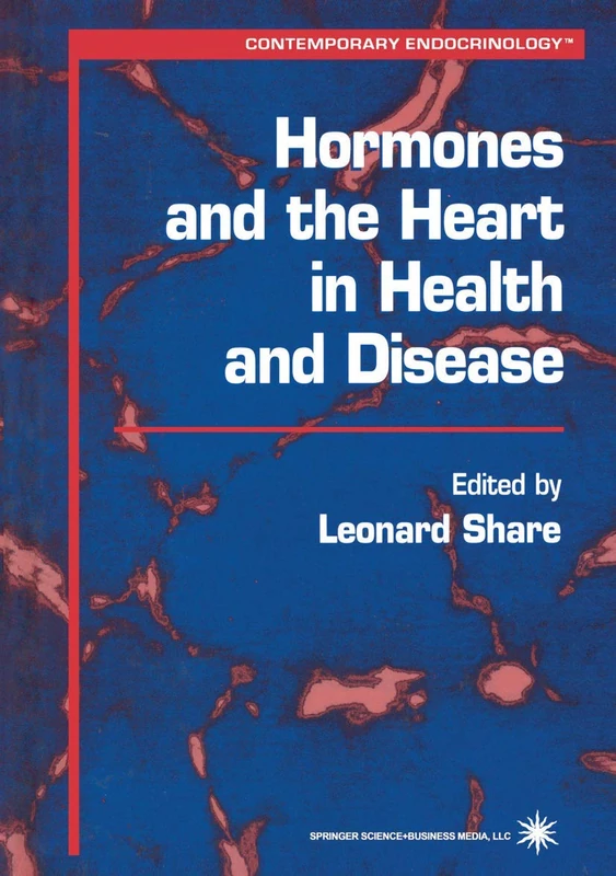 Hormones and the Heart in Health and Disease: 21 (Contemporary Endocrinology, 21)