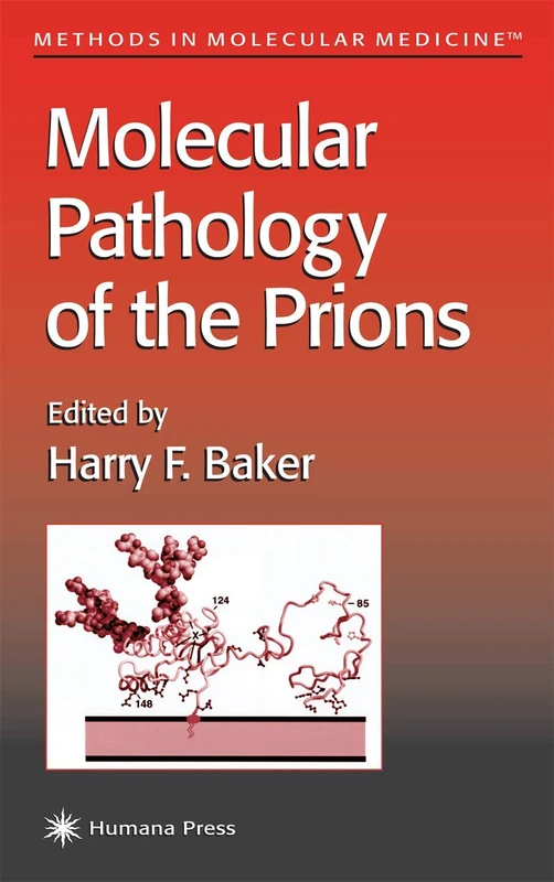 Molecular Pathology of the Prions: 59 (Methods in Molecular Medicine, 59)