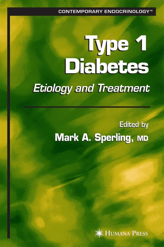 Type 1 Diabetes: Etiology and Treatment (Contemporary Endocrinology)