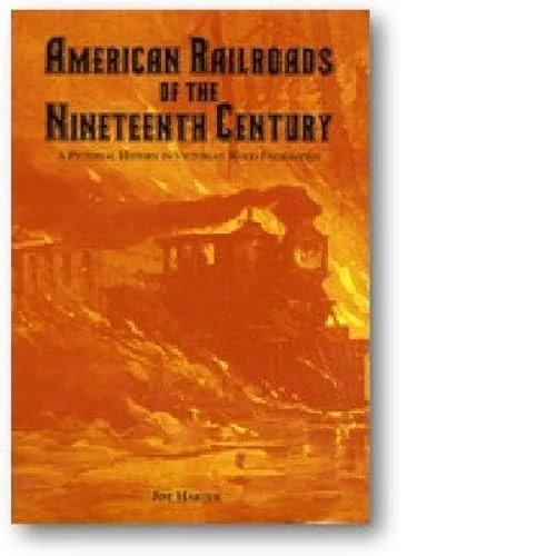 American Railroads of the Nineteenth Century: A Pictorial History in Victorian Wood Engravings