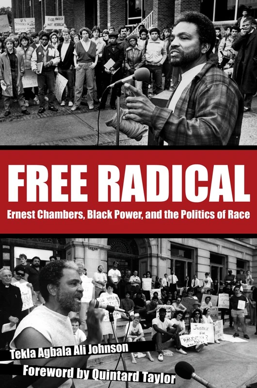 Free Radical: Ernest Chambers, Black Power, and the Politics of Race (Plains Histories)