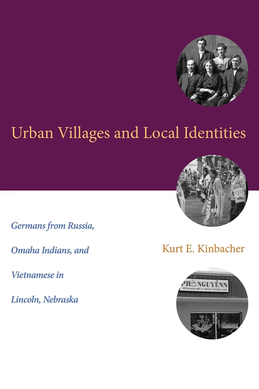 Urban Villages and Local Identities: Germans from Russia, Omaha Indians, and Vietnamese in Lincoln, Nebraska (Plains Histories) - Image 1