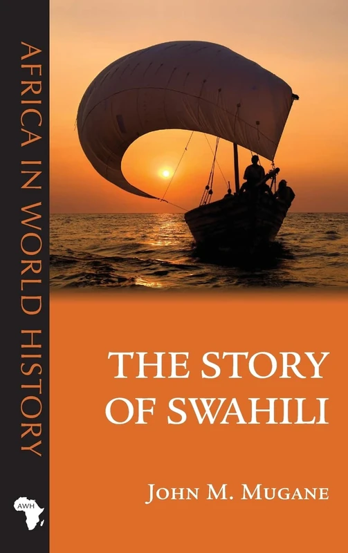 The The Story of Swahili (Africa in World History)