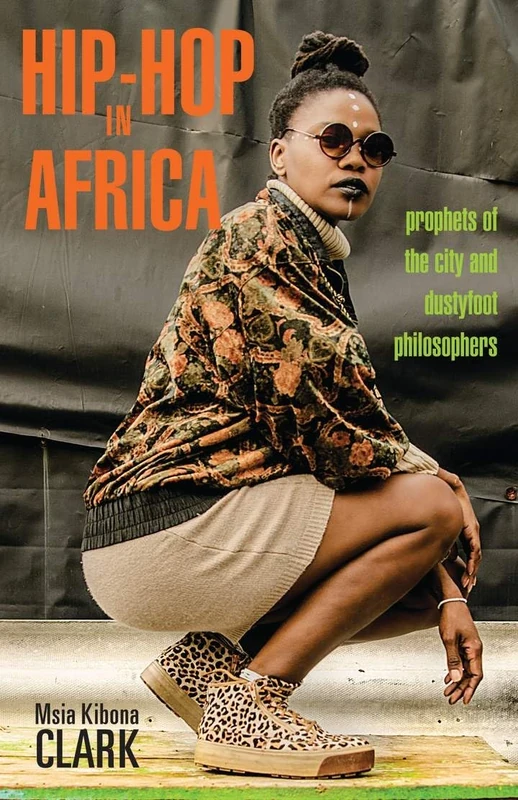 Hip-Hop in Africa: Prophets of the City and Dustyfoot Philosophers (Research in International Studies, Global and Comparative Studies)