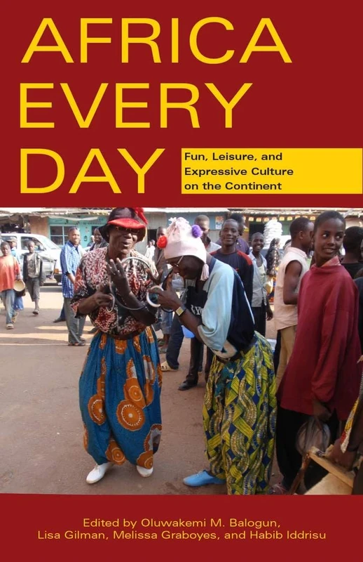 Africa Every Day: Fun, Leisure, and Expressive Culture on the Continent (Research in International Studies, Africa Series)