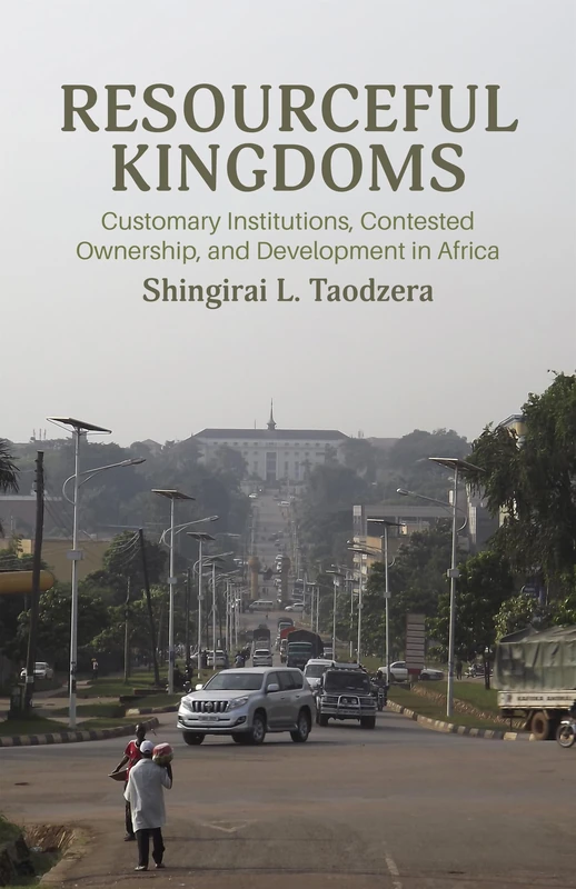 Resourceful Kingdoms: Customary Institutions, Contested Ownership, and Development in Africa (Research in International Studies, Africa Series)