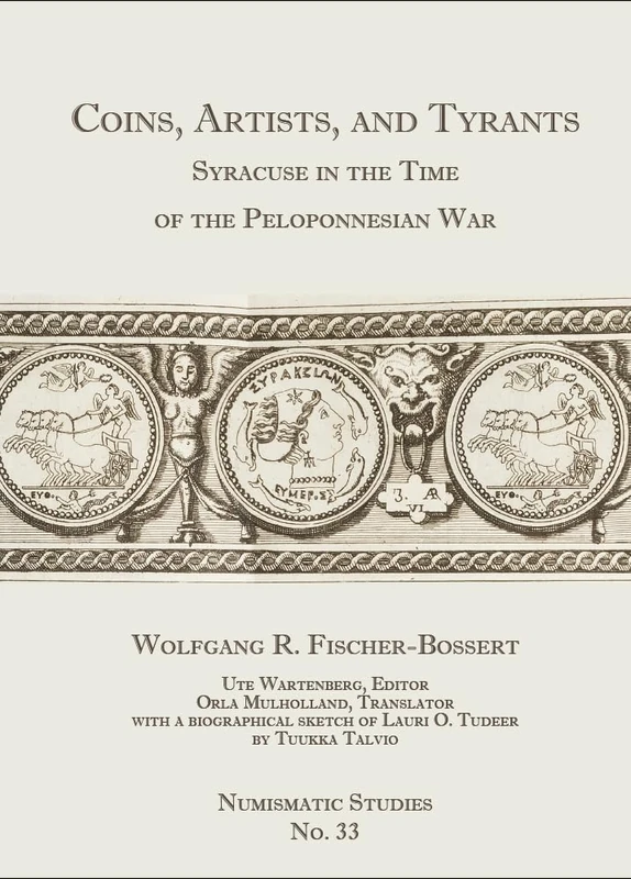 Coins, Artists, and Tyrants: Syracuse in the Time of the Peloponnesian War: 33 (Numismatic Studies)