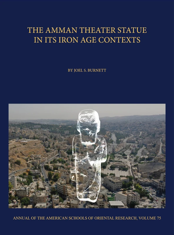 The Amman Theater Statue in its Iron Age Contexts (Annual of ASOR) - Image 1