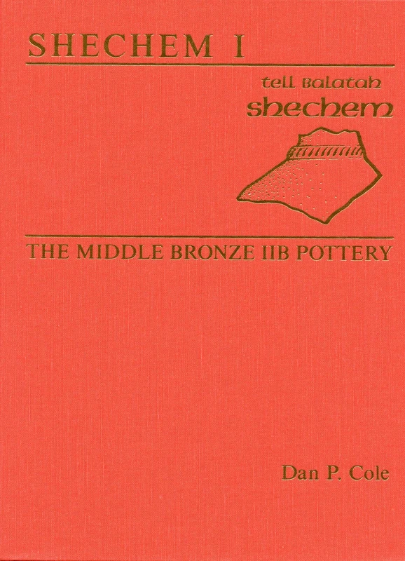 Shechem I: The Middle Bronze Iib Pottery (ASOR Archaeological Reports) (Excavation Reports)