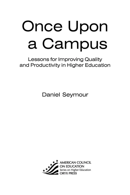 Once Upon A Campus: Lessons For Improving Quality And Productivity In Higher Education (American Council on Education Oryx Press Series on Higher Education) (ACE/Praeger Series on Higher Education)