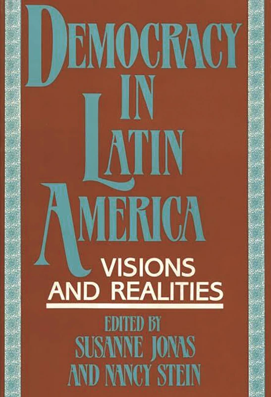 Democracy in Latin America: Visions and Realities (Bibliographies and Indexes in)