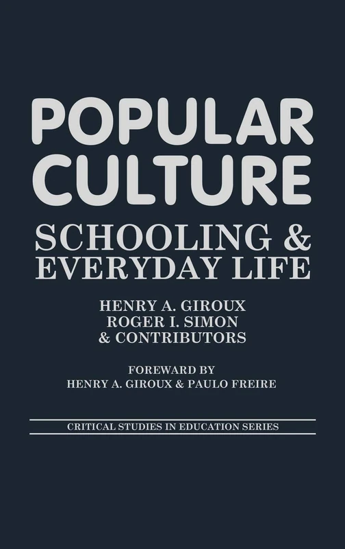 Popular Culture: Schooling and Everyday Life (Critical Studies in Education and Culture)