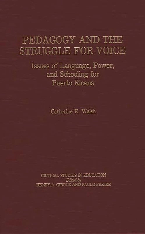 Pedagogy and the Struggle for Voice: Issues of Language, Power, and Schooling for Puerto Ricans (Critical Studies in Education and Culture)