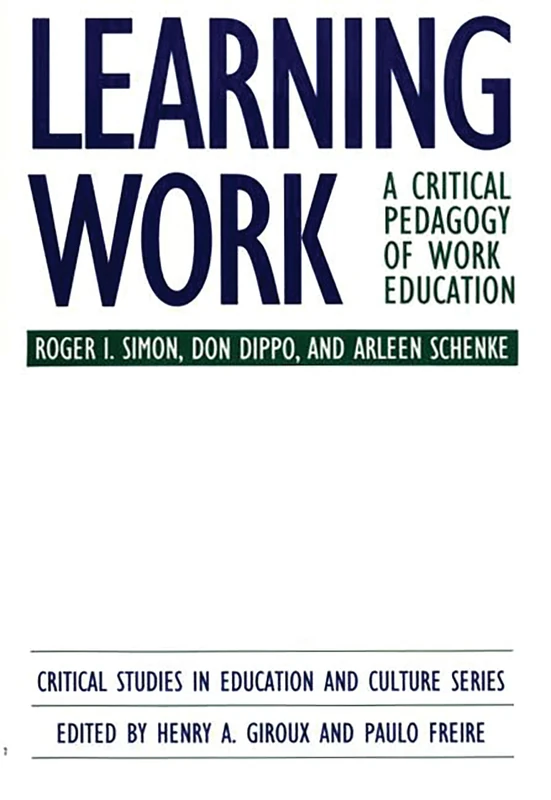 Learning Work: A Critical Pedagogy of Work Education (Critical Studies in Education and Culture)