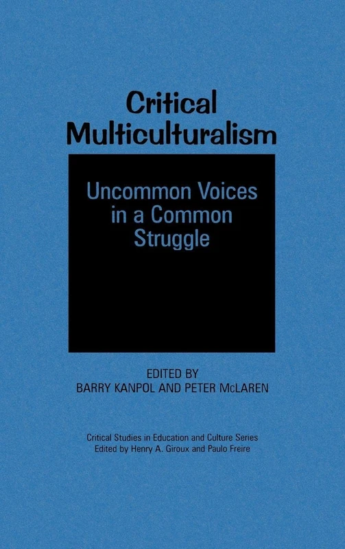 Critical Multiculturalism: Uncommon Voices in a Common Struggle (Critical Studies in Education and Culture)