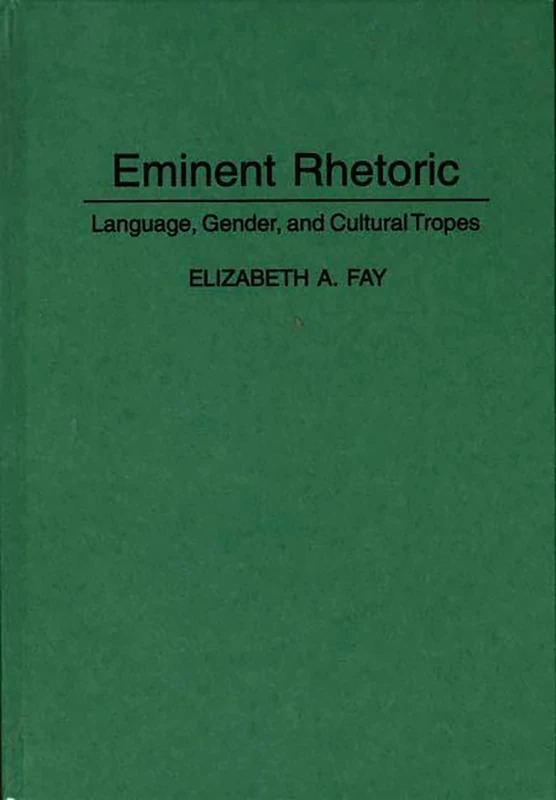 Eminent Rhetoric: Language, Gender, and Cultural Tropes (Language and Ideology) - Image 1