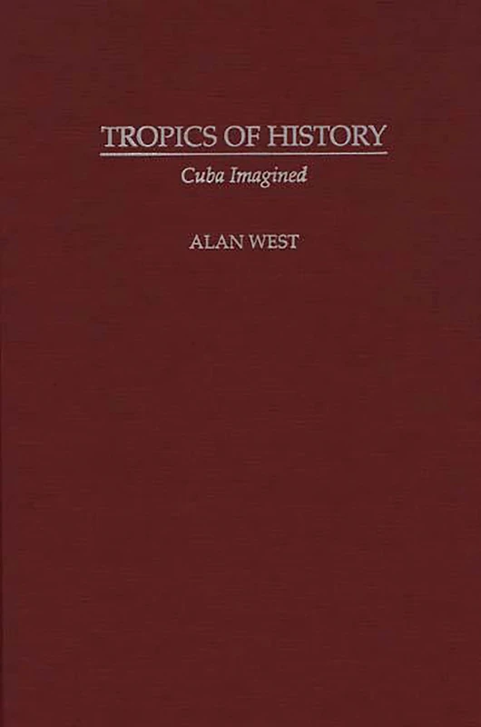 Tropics of History: Cuba Imagined