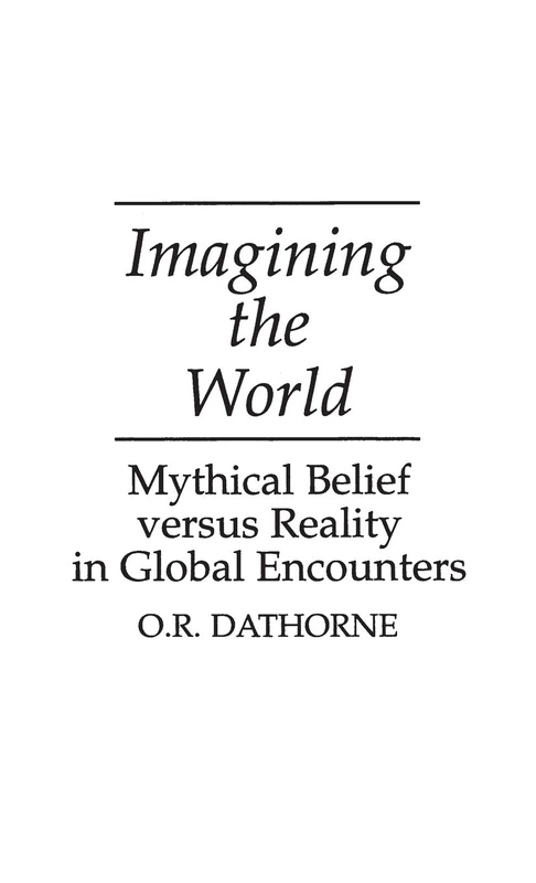 Imagining the World: Mythical Belief versus Reality in Global Encounters