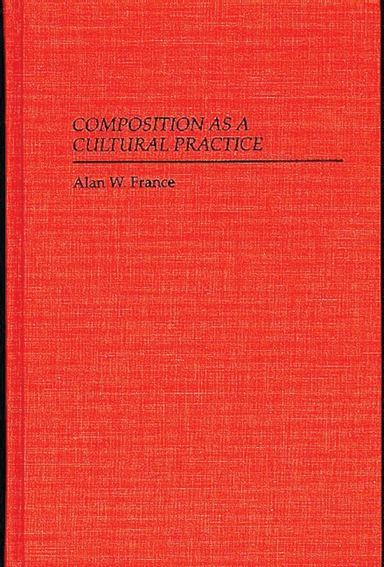 Composition as a Cultural Practice (Language and Ideology)