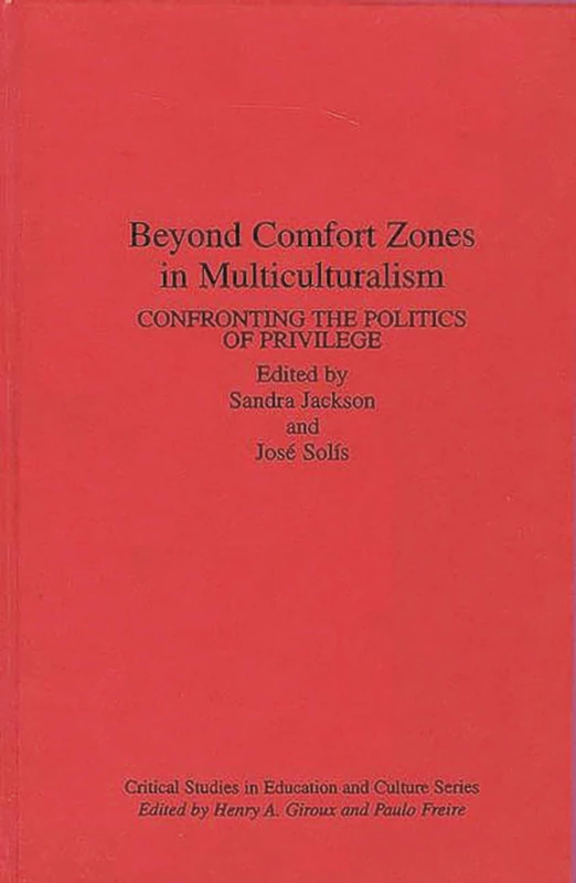 Beyond Comfort Zones in Multiculturalism: Confronting the Politics of Privilege (Critical Studies in Education and Culture)