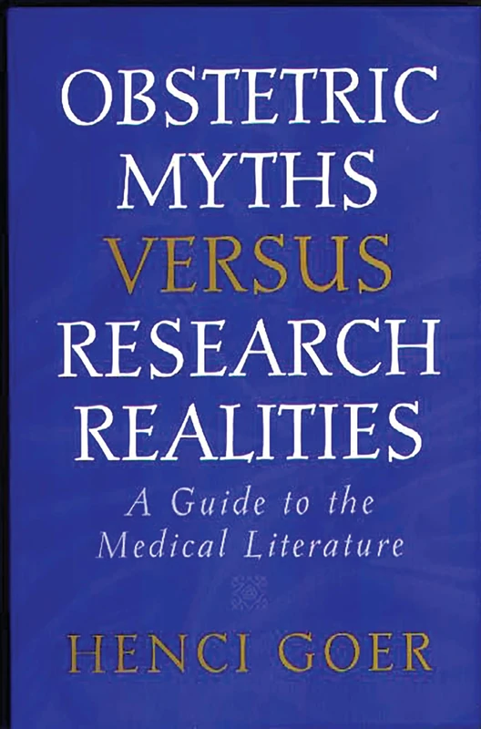 Obstetric Myths Versus Research Realities: A Guide to the Medical Literature - Image 1
