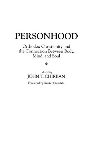 Personhood: Orthodox Christianity and the Connection Between Body, Mind, and Soul