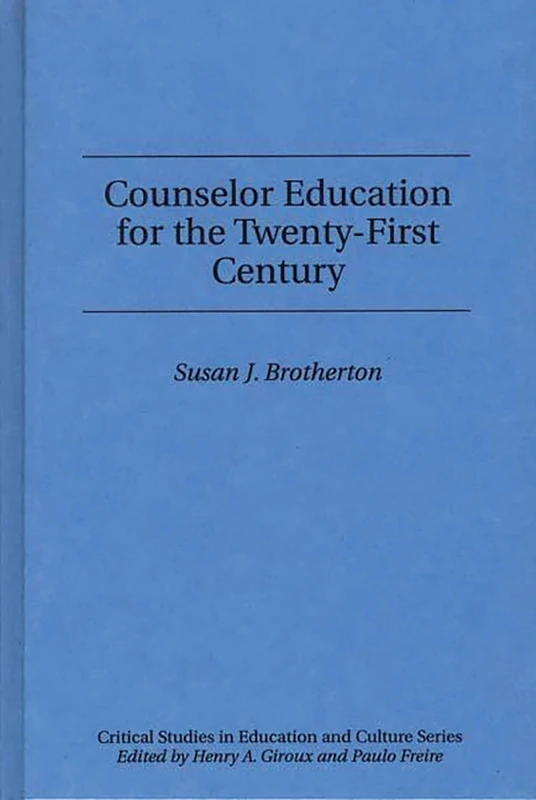 Counselor Education for the Twenty-First Century (Critical Studies in Education and Culture)