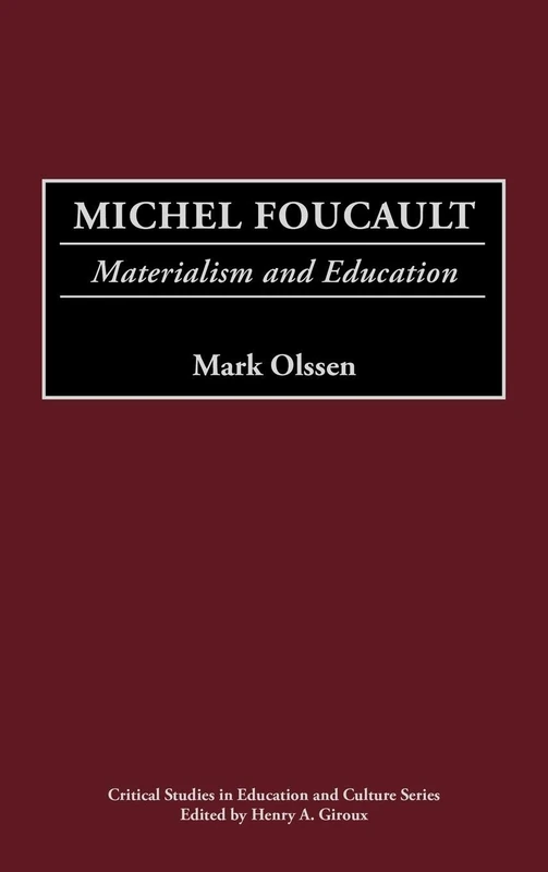 Michel Foucault: Materialism and Education (Critical Studies in Education and Culture)