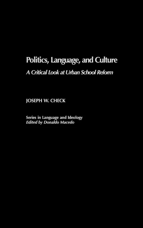 Politics, Language, and Culture: A Critical Look at Urban School Reform (Language and Ideology)