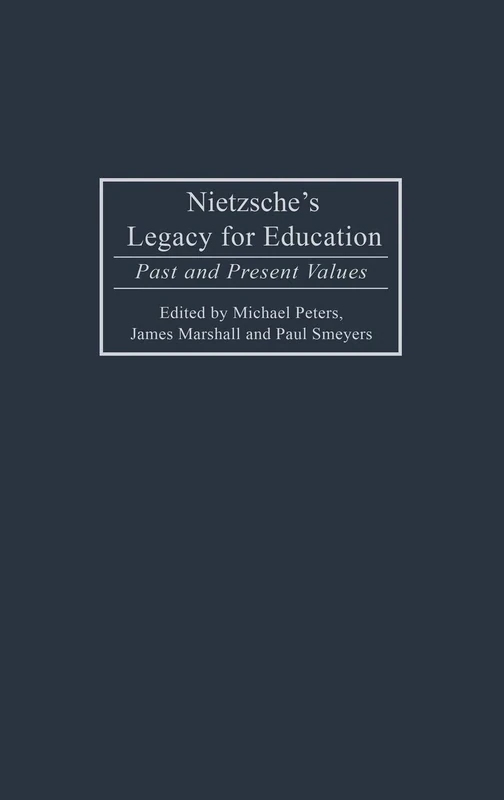 Nietzsche's Legacy for Education: Past and Present Values (Critical Studies in Education and Culture)