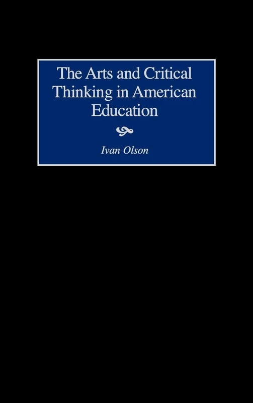 The Arts and Critical Thinking in American Education