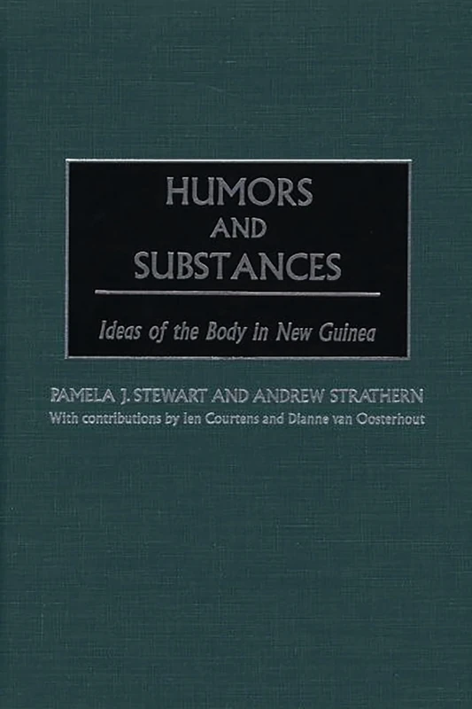 Humors and Substances: Ideas of the Body in New Guinea