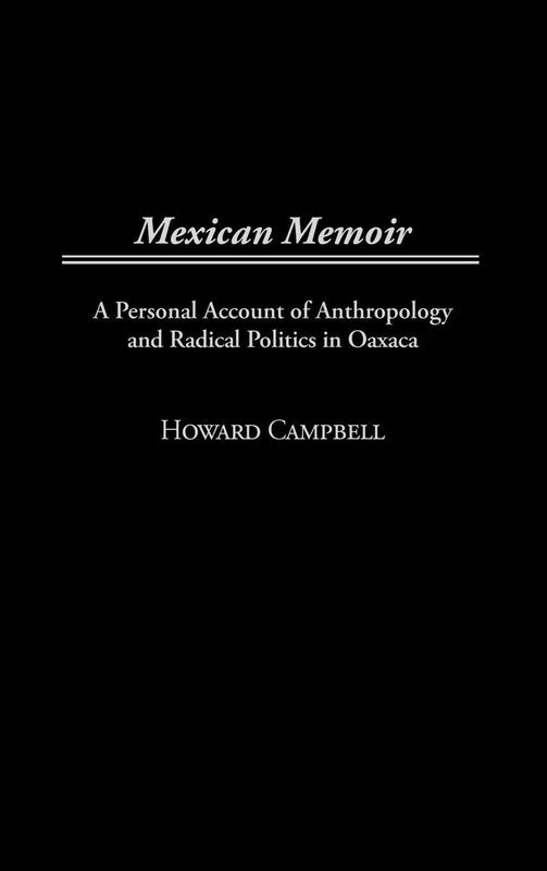 Mexican Memoir: A Personal Account of Anthropology and Radical Politics in Oaxaca