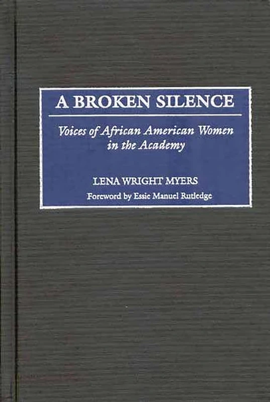 A Broken Silence: Voices of African American Women in the Academy