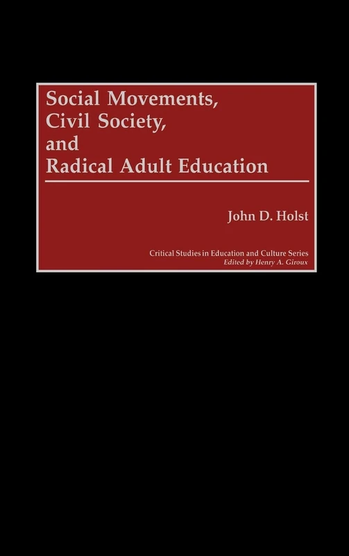 Social Movements, Civil Society, and Radical Adult Education (Critical Studies in Education and Culture Series)