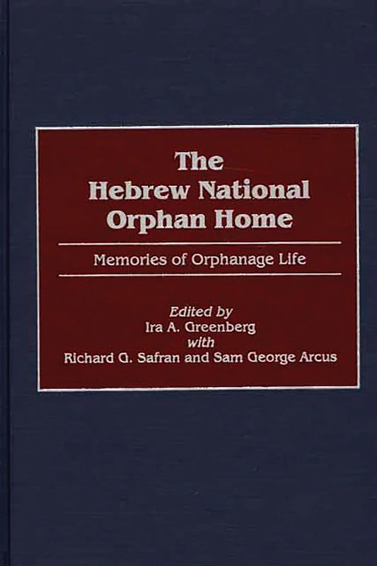 The Hebrew National Orphan Home: Memories of Orphanage Life