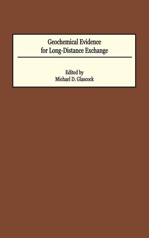 Geochemical Evidence for Long-Distance Exchange (Scientific Archaeology for the Third Millennium)
